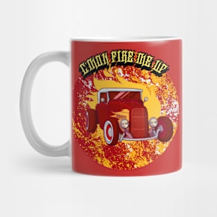 C'mon Fire Me Up Graphic Mug